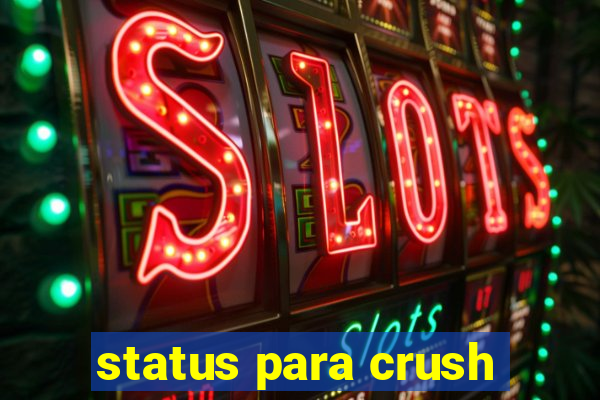 status para crush